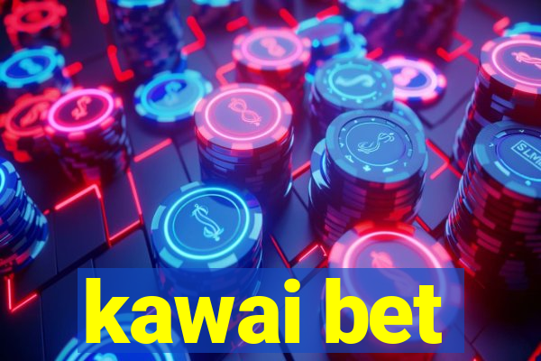 kawai bet